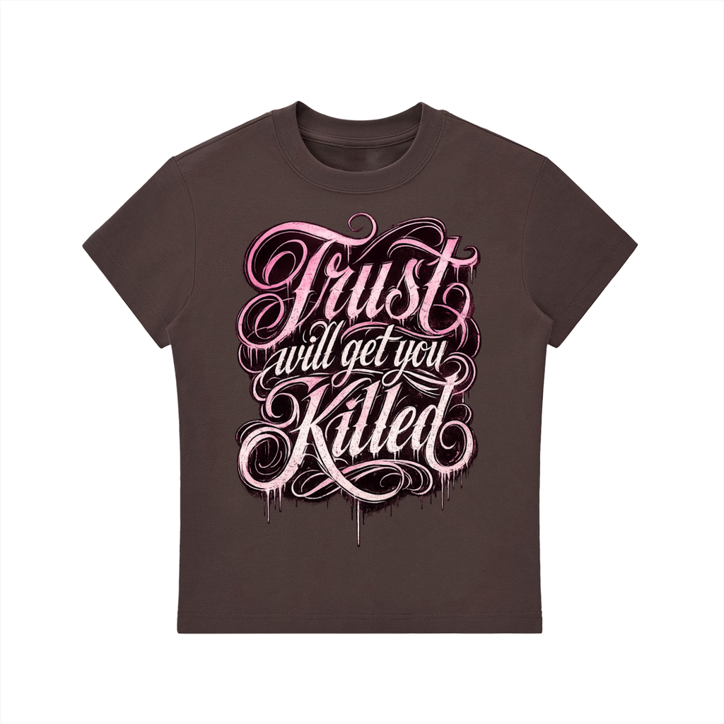 Women's Trust Will Get You Killed  T-Shirt